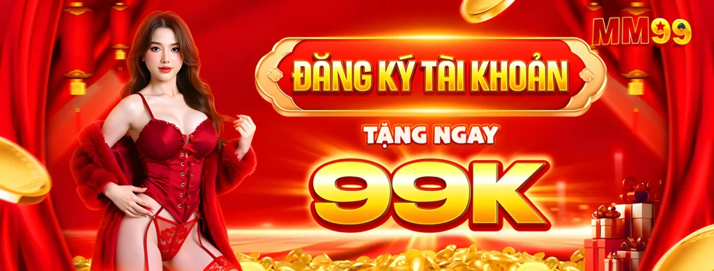 mm9962 tặng 99k khi tải app và đăng ký tài khoản